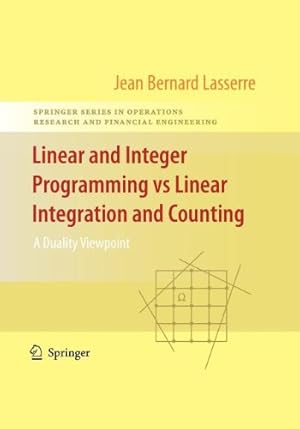 Seller image for Linear and Integer Programming vs Linear Integration and Counting: A Duality Viewpoint (Springer Series in Operations Research and Financial Engineering) by Lasserre, Jean-Bernard [Paperback ] for sale by booksXpress