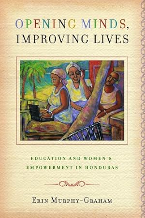 Bild des Verkufers fr Opening Minds, Improving Lives: Education and Women's Empowerment in Honduras by Murphy-Graham, Erin [Paperback ] zum Verkauf von booksXpress