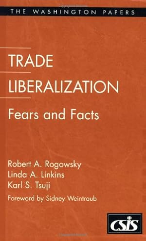 Image du vendeur pour Trade Liberalization: Fears and Facts (The Washington Papers) by Rogowsky, Robert A., Linkins, Linda A., Tsuji, Karl S. [Paperback ] mis en vente par booksXpress