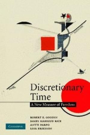Seller image for Discretionary Time: A New Measure of Freedom by Parpo, Antti, Goodin, Robert E., Eriksson, Lina, Rice, James Mahmud [Hardcover ] for sale by booksXpress