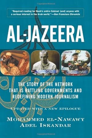 Image du vendeur pour Al-jazeera: The Story Of The Network That Is Rattling Governments And Redefining Modern Journalism Updated With A New Prologue And Epilogue by El-nawawy, Mohammed, Iskandar, Adel [Paperback ] mis en vente par booksXpress