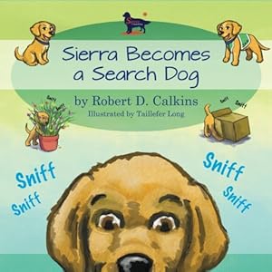 Image du vendeur pour Sierra Becomes a Search Dog (Sierra the Search Dog) by Calkins, Robert [Paperback ] mis en vente par booksXpress