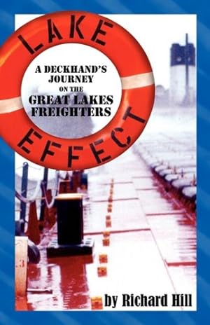 Seller image for Lake Effect: A Deckhand's Journey on the Great Lakes Freighters by Hill, Richard N., Hill, Richard Noel [Paperback ] for sale by booksXpress