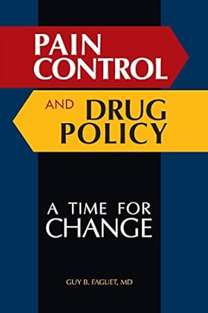 Seller image for Pain Control and Drug Policy: A Time for Change by Faguet M.D., Guy B. [Paperback ] for sale by booksXpress