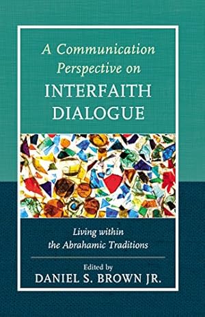 Image du vendeur pour A Communication Perspective on Interfaith Dialogue: Living Within the Abrahamic Traditions [Soft Cover ] mis en vente par booksXpress