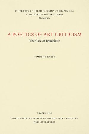 Seller image for A Poetics of Art Criticism: The Case of Baudelaire (North Carolina Studies in the Romance Languages and Literatures) by Raser, Timothy [Paperback ] for sale by booksXpress