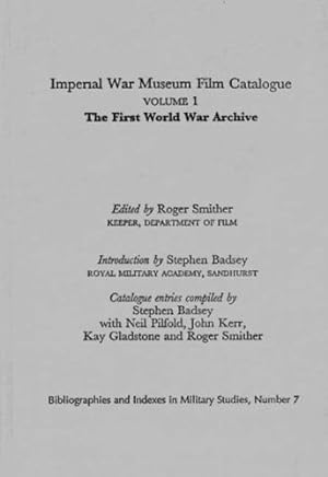 Seller image for Imperial War Museum Film Catalogue I: Volume l - The First World War Archive (Bibliographies and Indexes in Military Studies) [Hardcover ] for sale by booksXpress