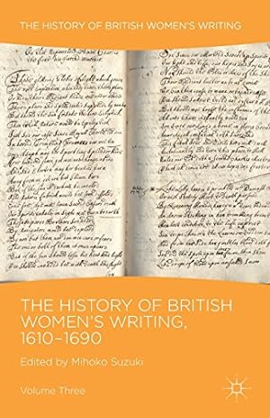 Imagen del vendedor de The History of British Women's Writing, 1610-1690: Volume Three [Paperback ] a la venta por booksXpress