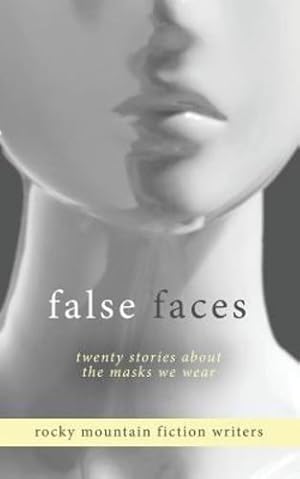 Seller image for False Faces: Twenty Stories About the Masks We Wear by Duff, Sue, Eads, Sean, Heermann, Travis, Kroenung, Terry, LaFata, Chris, Nelson, Steven LeRoy, Stevens, Mark, Viola, Joshua, Wood, Mackay [Paperback ] for sale by booksXpress