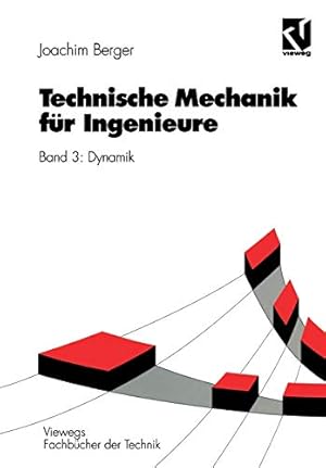 Seller image for Technische Mechanik für Ingenieure: Band 3: Dynamik (Viewegs Fachbücher der Technik) (Volume 3) (German Edition) by Berger, Joachim [Paperback ] for sale by booksXpress