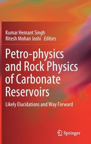 Seller image for Petro-physics and Rock Physics of Carbonate Reservoirs: Likely Elucidations and Way Forward [Hardcover ] for sale by booksXpress