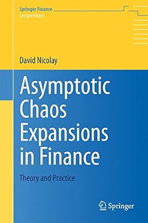 Seller image for Asymptotic Chaos Expansions in Finance: Theory and Practice (Springer Finance) by Nicolay, David [Paperback ] for sale by booksXpress