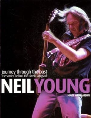 Image du vendeur pour Neil Young: Journey Through the Past: The Stories Behind the Classic Songs of Neil Young by Williamson, Nigel [Sheet music ] mis en vente par booksXpress