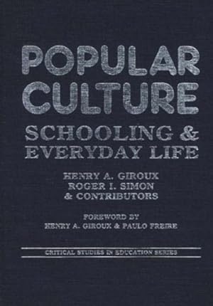 Seller image for Popular Culture: Schooling and Everyday Life (Critical Studies in Education and Culture Series) by Aronowitz, Stanley, Connell, Robert W., Corrigan, Philip, Ellsworth, Elizabeth, Giroux, Henry A., Grossberg, Lawrence, McLaren, Peter, Simon, Roger, Smith, Paul, Smith, Richard, White, Mimi, Willis, Paul [Hardcover ] for sale by booksXpress