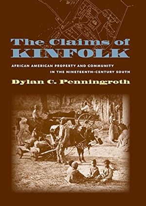 Immagine del venditore per The Claims of Kinfolk: African American Property and Community in the Nineteenth-Century South by Penningroth, Dylan C. [Paperback ] venduto da booksXpress