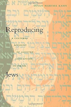 Bild des Verkufers fr Reproducing Jews: A Cultural Account of Assisted Conception in Israel (Body, Commodity, Text) by Kahn, Susan Martha [Paperback ] zum Verkauf von booksXpress