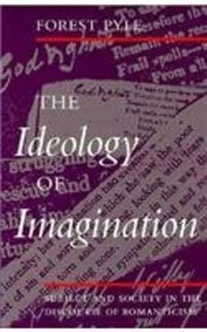 Seller image for The Ideology of Imagination: Subject and Society in the Discourse of Romanticism by Pyle, Forest [Paperback ] for sale by booksXpress