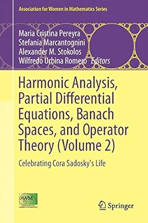 Seller image for Harmonic Analysis, Partial Differential Equations, Banach Spaces, and Operator Theory (Volume 2): Celebrating Cora Sadosky's Life (Association for Women in Mathematics Series) [Hardcover ] for sale by booksXpress