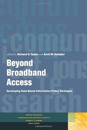 Immagine del venditore per Beyond Broadband Access: Developing Data-Based Information Policy Strategies (Donald McGannon Communication Research Center's Everett C. Parker Book Series) [Hardcover ] venduto da booksXpress