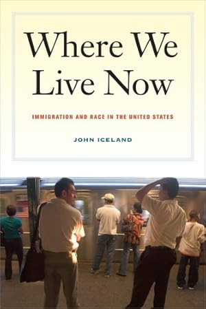 Immagine del venditore per Where We Live Now: Immigration and Race in the United States by Iceland, John [Paperback ] venduto da booksXpress