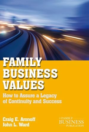 Seller image for Family Business Values: How to Assure a Legacy of Continuity and Success (A Family Business Publication) by Ward, John L., Aronoff, Craig E. [Paperback ] for sale by booksXpress