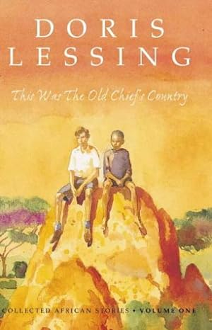 Imagen del vendedor de This Was the Old Chief's Country: Collected African Stories v. 1 a la venta por Modernes Antiquariat an der Kyll