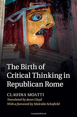 Imagen del vendedor de The Birth of Critical Thinking in Republican Rome by Moatti, Claudia [Hardcover ] a la venta por booksXpress