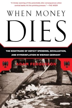 Seller image for When Money Dies: The Nightmare of Deficit Spending, Devaluation, and Hyperinflation in Weimar Germany by Fergusson, Adam [Paperback ] for sale by booksXpress