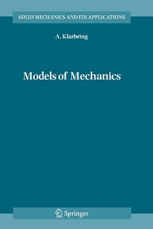 Seller image for Models of Mechanics (Solid Mechanics and Its Applications) by Klarbring, A. [Paperback ] for sale by booksXpress