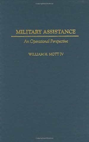 Seller image for Military Assistance: An Operational Perspective (Contributions in Military Studies) by Mott IV, William H. [Hardcover ] for sale by booksXpress