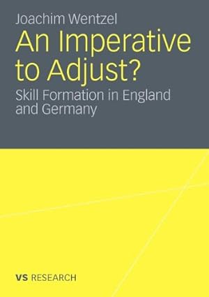 Seller image for An Imperative to Adjust?: Skill Formation in England and Germany (Vs Research) by Wentzel, Joachim [Paperback ] for sale by booksXpress