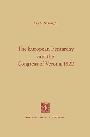 Immagine del venditore per The European Pentarchy and the Congress of Verona, 1822 by Nichols, Irby Coghill [Paperback ] venduto da booksXpress