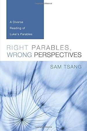 Seller image for Right Parables, Wrong Perspectives: A Diverse Reading of Luke's Parables by Tsang, Sam [Paperback ] for sale by booksXpress