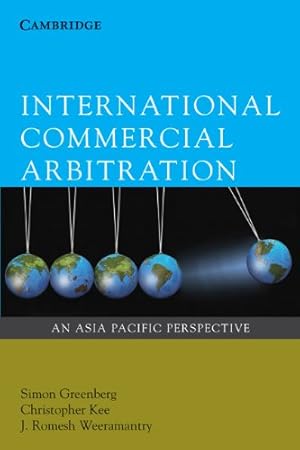 Seller image for International Commercial Arbitration: An Asia-Pacific Perspective by Greenberg, Simon, Kee, Christopher, Weeramantry, J. Romesh [Paperback ] for sale by booksXpress