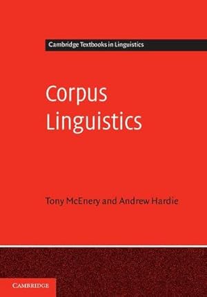 Image du vendeur pour Corpus Linguistics: Method, Theory and Practice (Cambridge Textbooks in Linguistics) by McEnery, Tony, Hardie, Andrew [Hardcover ] mis en vente par booksXpress