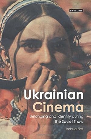 Seller image for Ukrainian Cinema: Belonging and Identity during the Soviet Thaw (Kino: the Russian and Soviet Cinema Series) by First, Joshua [Hardcover ] for sale by booksXpress