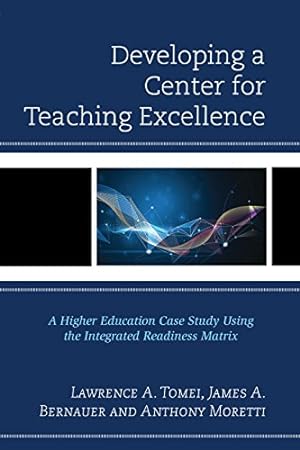Image du vendeur pour Developing a Center for Teaching Excellence: A Higher Education Case Study Using the Integrated Readiness Matrix by Tomei, Lawrence A., Bernauer, James A., Moretti, Anthony [Hardcover ] mis en vente par booksXpress