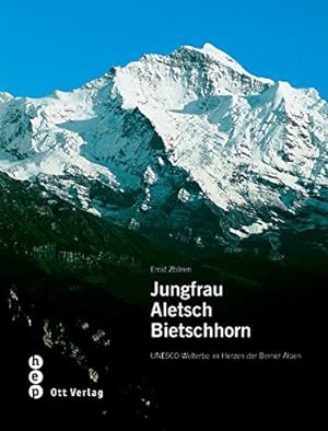 Jungfrau-Aletsch-Bietschhorn: UNESCO-Welterbe im Herzen der Berner Alpen.
