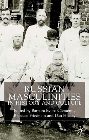 Seller image for Russian Masculinities iIn History and Culture by Barbara Evans Clements, Dan Healey, Rebecca Friedman [Hardcover ] for sale by booksXpress