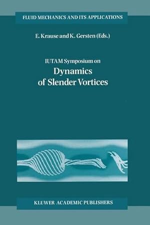 Seller image for IUTAM Symposium on Dynamics of Slender Vortices: Proceedings of the IUTAM Symposium held in Aachen, Germany, 31 August 3 September 1997 (Fluid Mechanics and Its Applications) [Paperback ] for sale by booksXpress