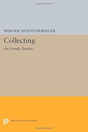 Imagen del vendedor de Collecting: An Unruly Passion: Psychological Perspectives (Princeton Legacy Library) by Muensterberger, Werner [Paperback ] a la venta por booksXpress
