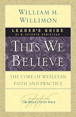 Seller image for This We Believe Leader's Guide: The Core of Wesleyan Faith and Practice by Armistead, Kathy, Willimon, William H. [Paperback ] for sale by booksXpress