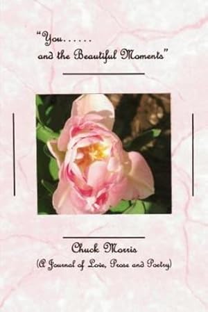 Bild des Verkufers fr You. and the Beautiful Moments (a Journal of Love, Prose and Poetry) [Soft Cover ] zum Verkauf von booksXpress