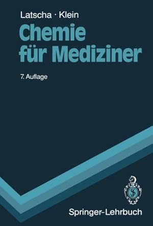 Seller image for Chemie für Mediziner: Begleittext zum Gegenstandskatalog für die Fächer der  rztlichen Vorprüfung (Springer-Lehrbuch) (German Edition) by Latscha, Hans P., Klein, Helmut A. [Paperback ] for sale by booksXpress