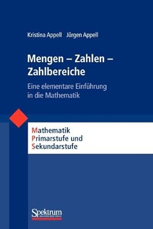 Seller image for Mengen - Zahlen - Zahlbereiche: Eine elementare Einführung in die Mathematik (Mathematik Primarstufe und Sekundarstufe I + II) (German Edition) by Appell, Kristina, Appell, Jürgen [Paperback ] for sale by booksXpress