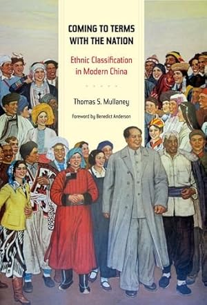 Immagine del venditore per Coming to Terms with the Nation: Ethnic Classification in Modern China (Asia: Local Studies / Global Themes) by Mullaney, Thomas [Hardcover ] venduto da booksXpress