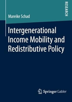 Seller image for Intergenerational Income Mobility and Redistributive Policy by Schad, Mareike [Paperback ] for sale by booksXpress