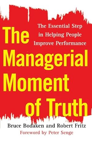 Seller image for The Managerial Moment of Truth: The Essential Step in Helping People Improve Performance by Bodaken, Bruce, Fritz, Robert [Paperback ] for sale by booksXpress