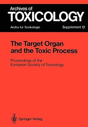Bild des Verkufers fr The Target Organ and the Toxic Process: Proceedings of the European Society of Toxicology Meeting Held in Strasbourg, September 1719, 1987 (Archives of Toxicology) [Soft Cover ] zum Verkauf von booksXpress