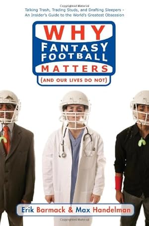 Seller image for Why Fantasy Football Matters: (And Our Lives Do Not) by Barmack, Erik, Handelman, Max [Paperback ] for sale by booksXpress